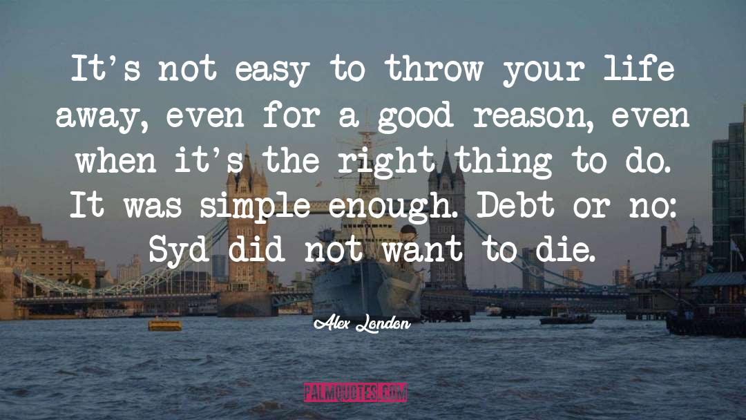 Alex London Quotes: It's not easy to throw