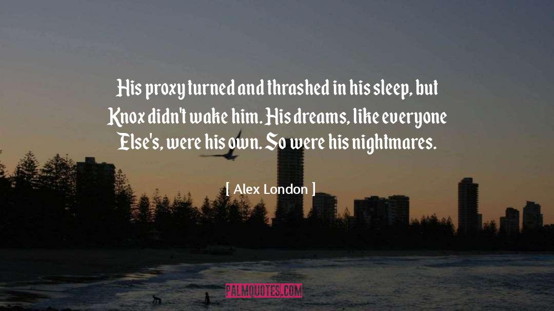Alex London Quotes: His proxy turned and thrashed