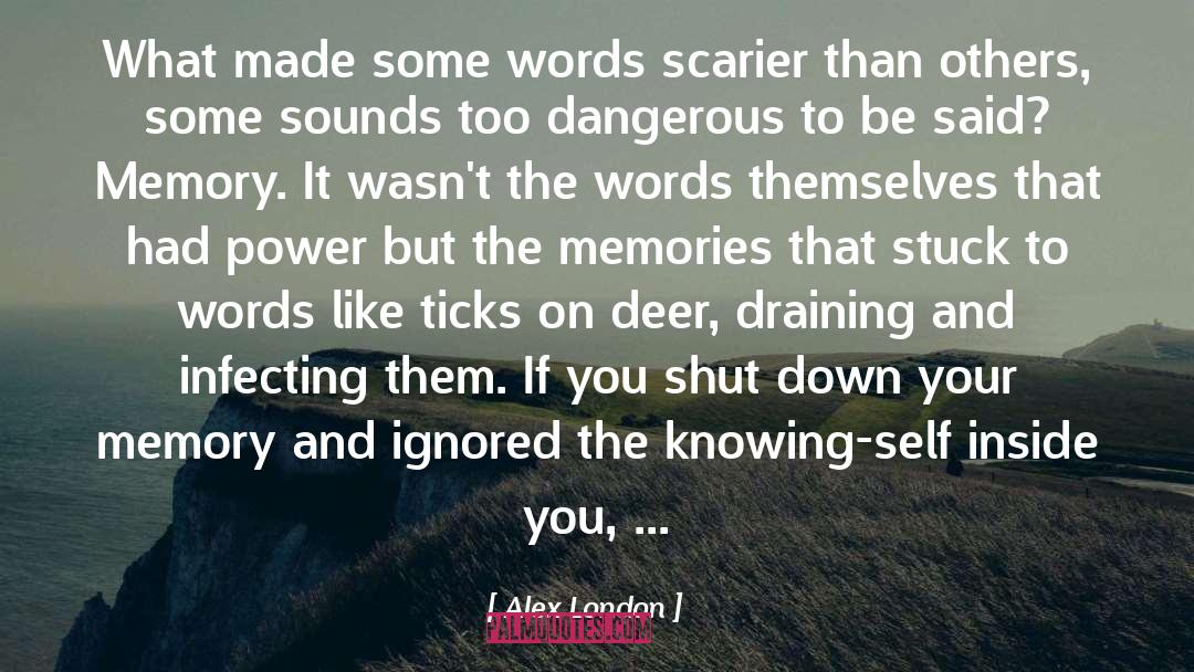 Alex London Quotes: What made some words scarier