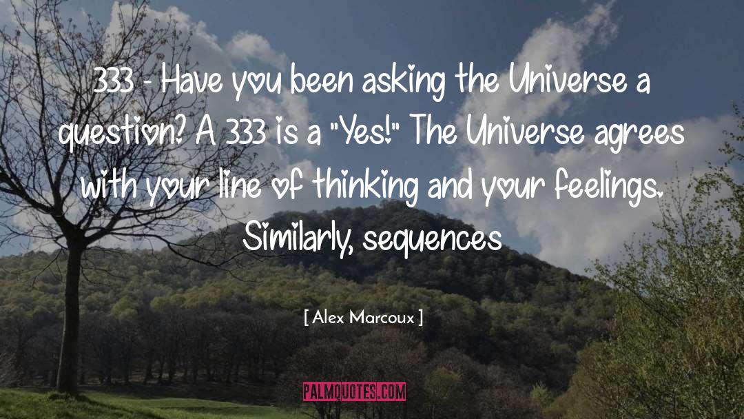 Alex Marcoux Quotes: 333 - Have you been