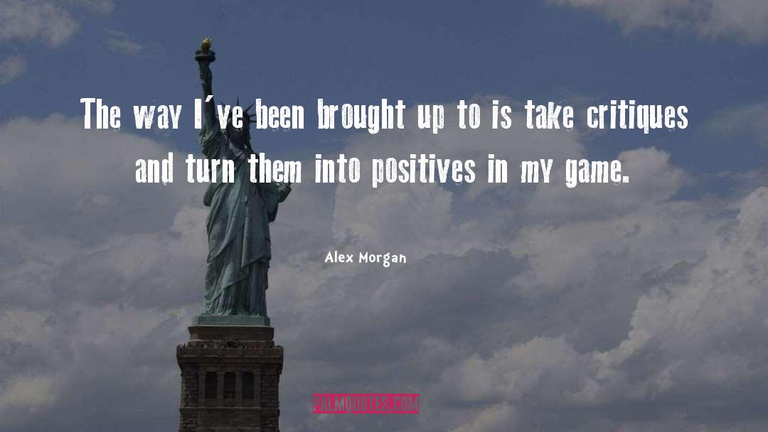 Alex Morgan Quotes: The way I've been brought