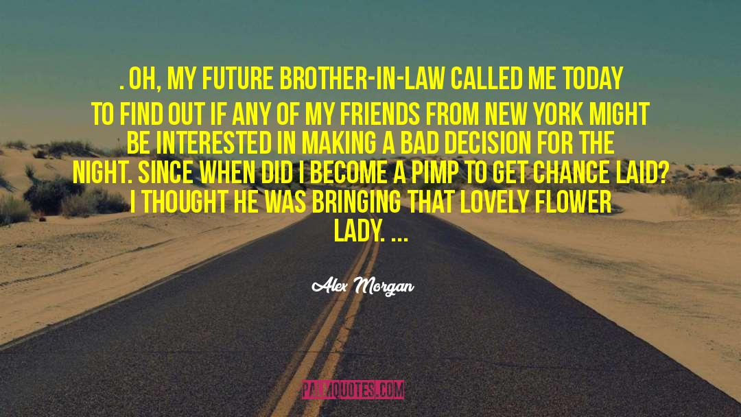 Alex Morgan Quotes: . Oh, my future brother-in-law