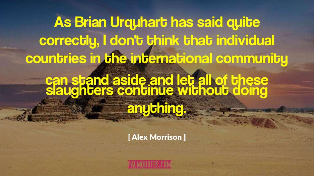 Alex Morrison Quotes: As Brian Urquhart has said