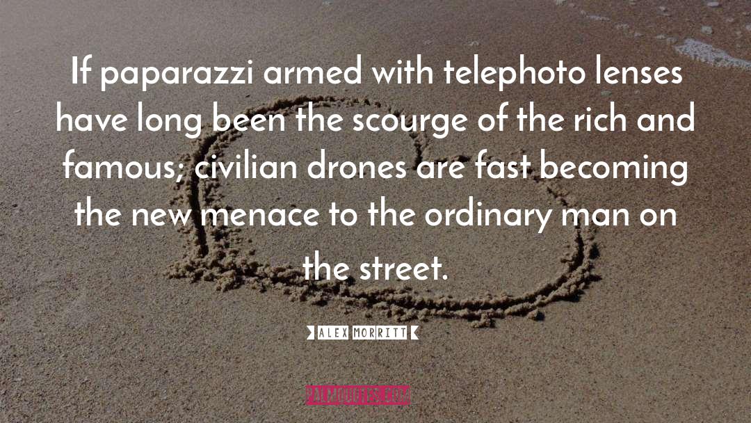 Alex Morritt Quotes: If paparazzi armed with telephoto