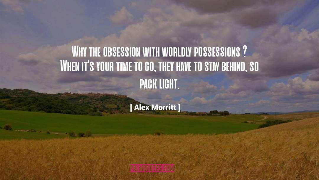 Alex Morritt Quotes: Why the obsession with worldly