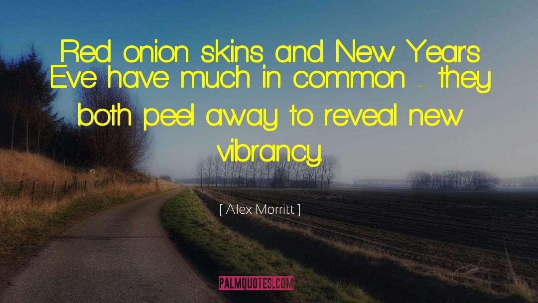 Alex Morritt Quotes: Red onion skins and New