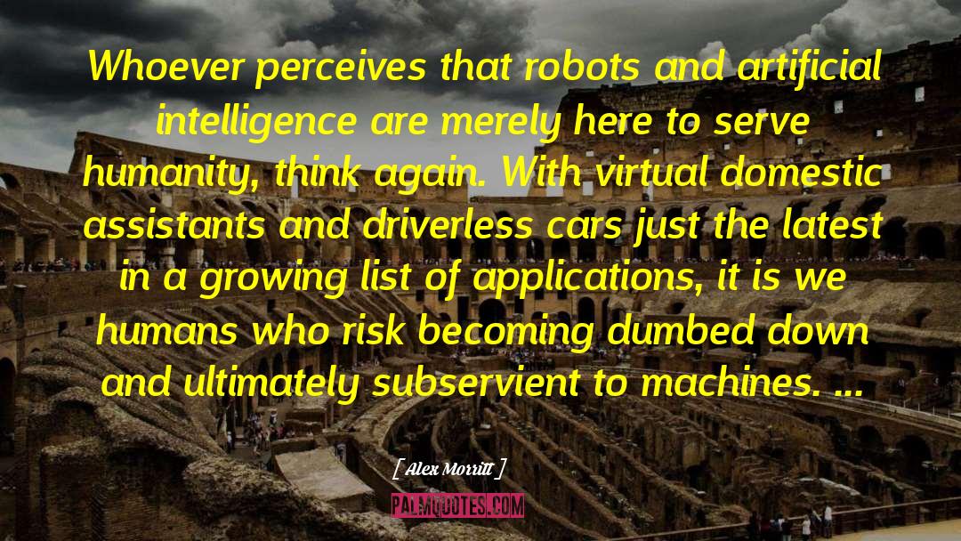 Alex Morritt Quotes: Whoever perceives that robots and