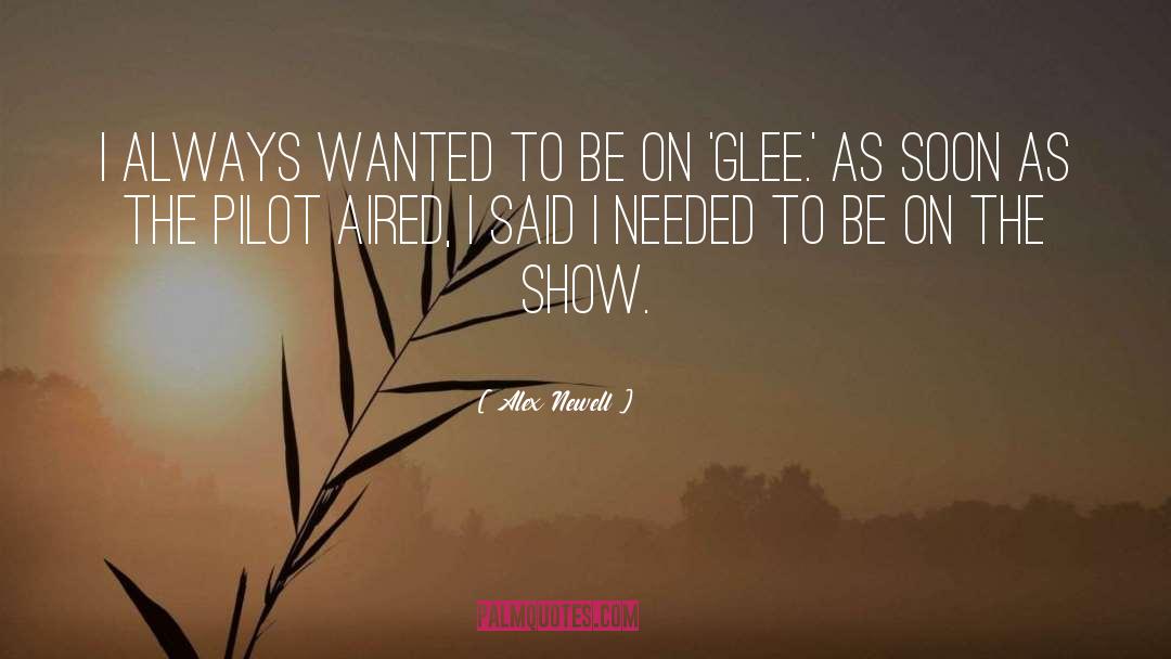 Alex Newell Quotes: I always wanted to be
