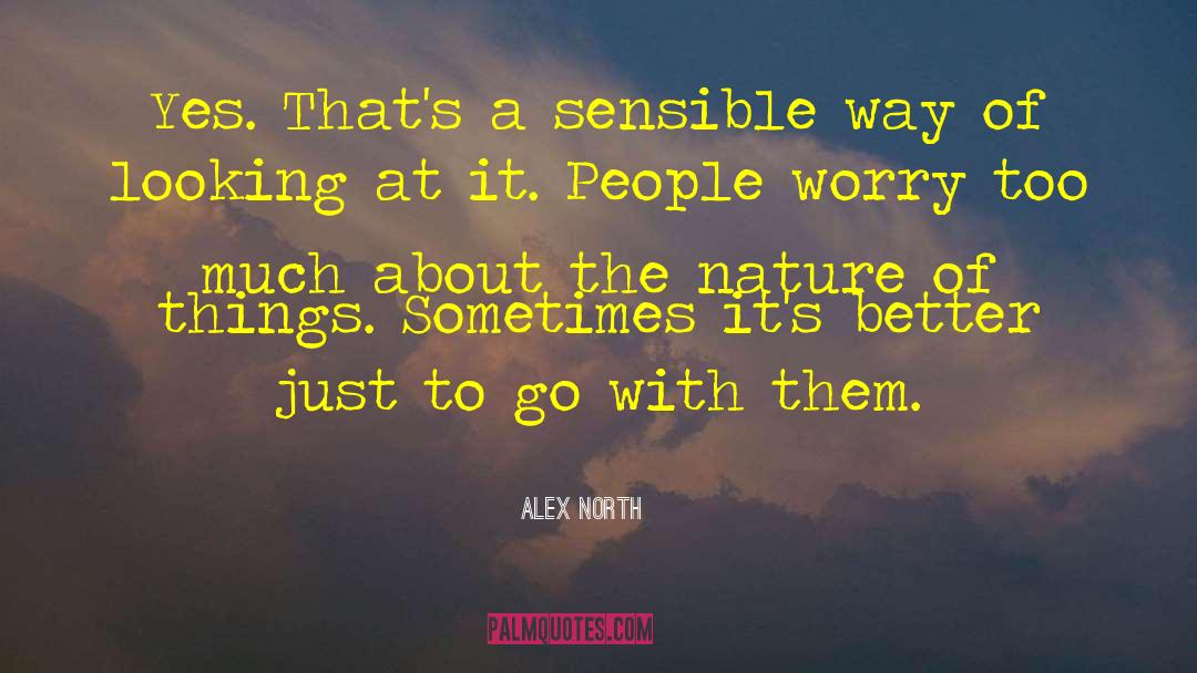 Alex North Quotes: Yes. That's a sensible way