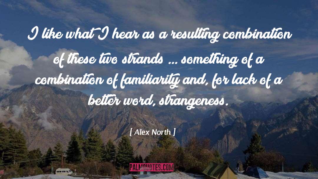 Alex North Quotes: I like what I hear