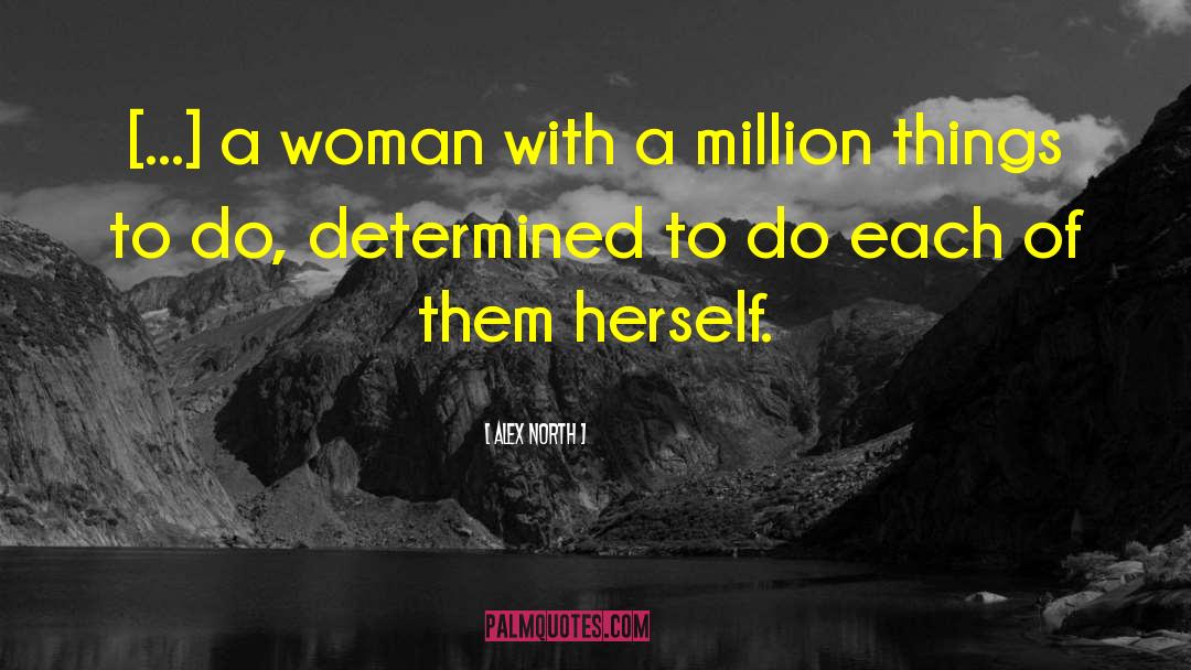 Alex North Quotes: [...] a woman with a