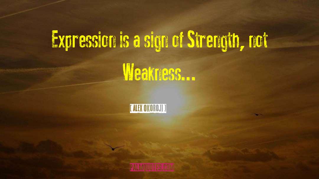 Alex Okoroji Quotes: Expression is a sign of