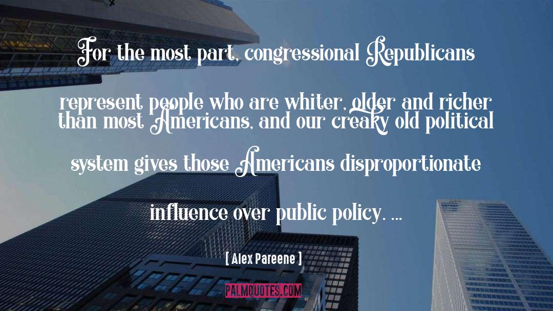 Alex Pareene Quotes: For the most part, congressional
