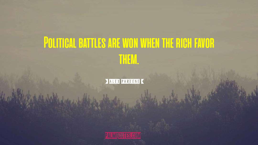 Alex Pareene Quotes: Political battles are won when