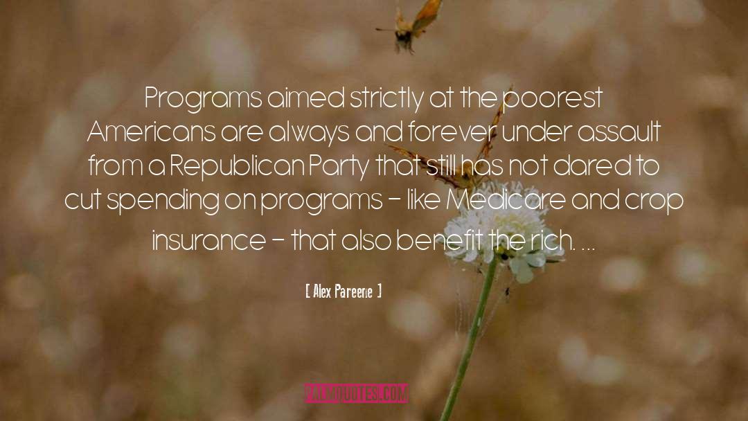 Alex Pareene Quotes: Programs aimed strictly at the