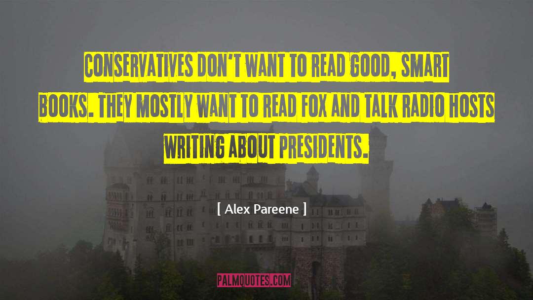 Alex Pareene Quotes: Conservatives don't want to read