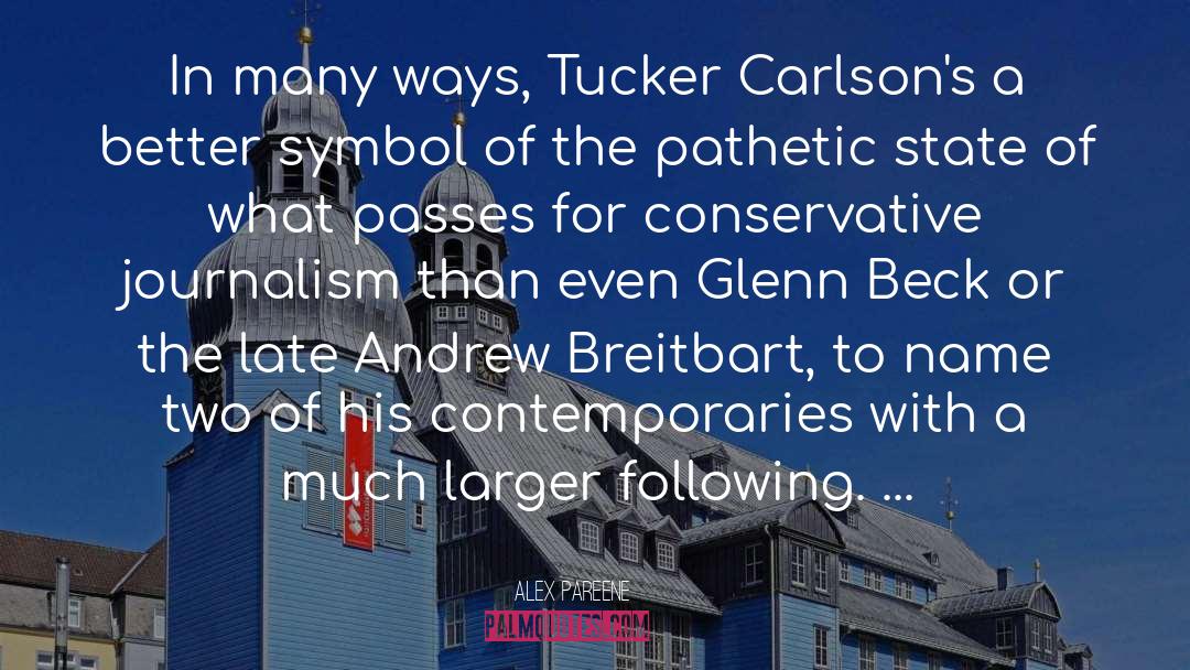 Alex Pareene Quotes: In many ways, Tucker Carlson's