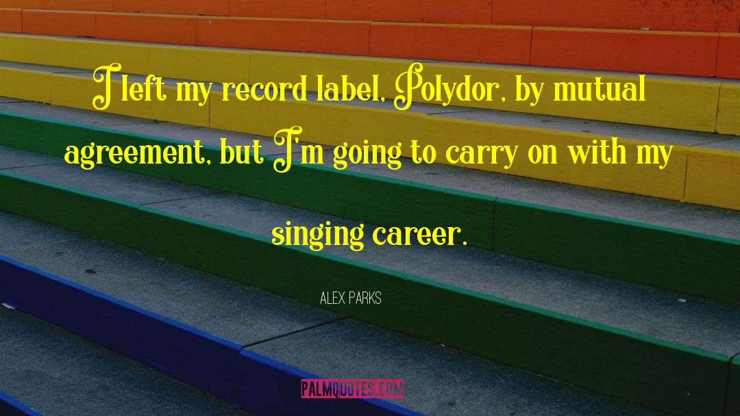 Alex Parks Quotes: I left my record label,