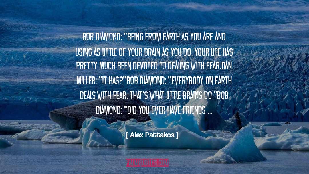 Alex Pattakos Quotes: BOB DIAMOND: 