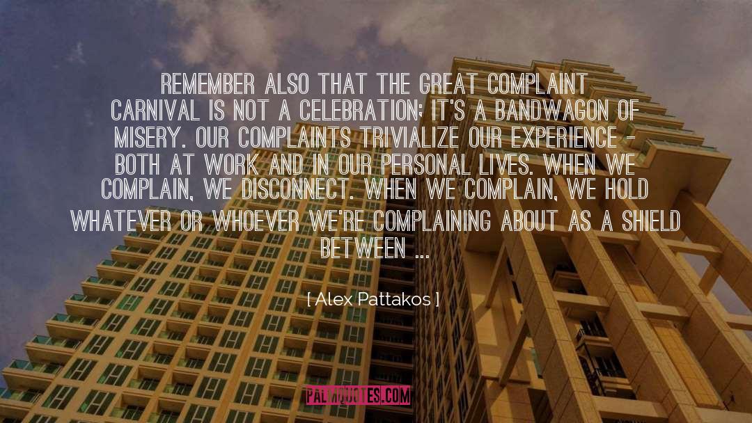 Alex Pattakos Quotes: Remember also that the great