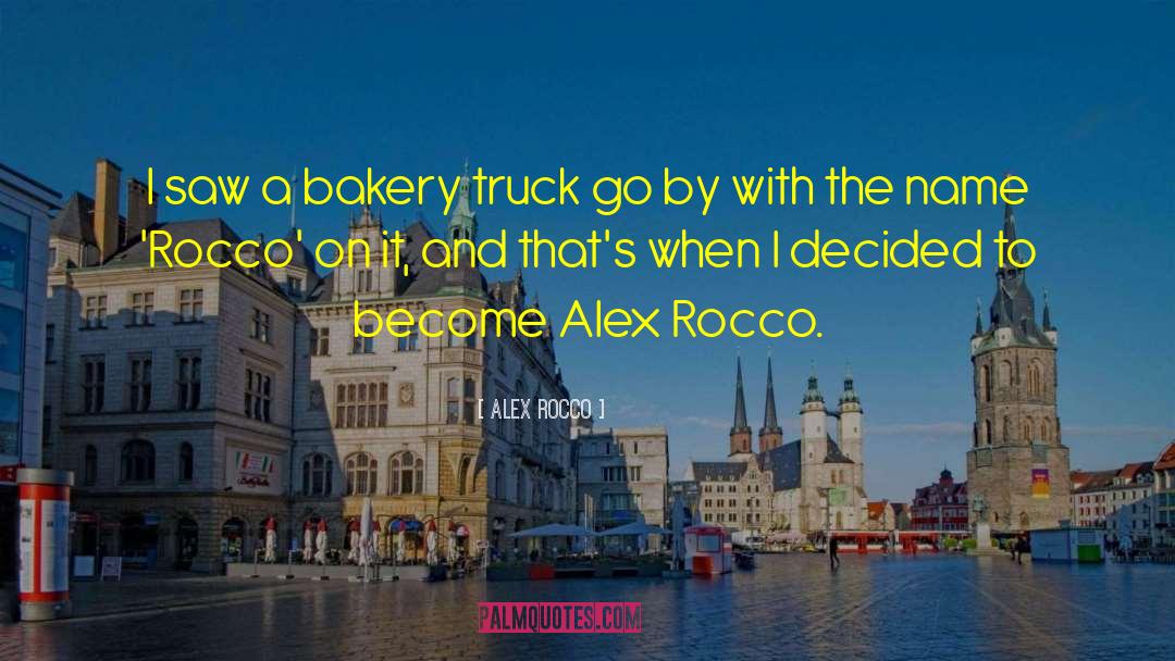 Alex Rocco Quotes: I saw a bakery truck