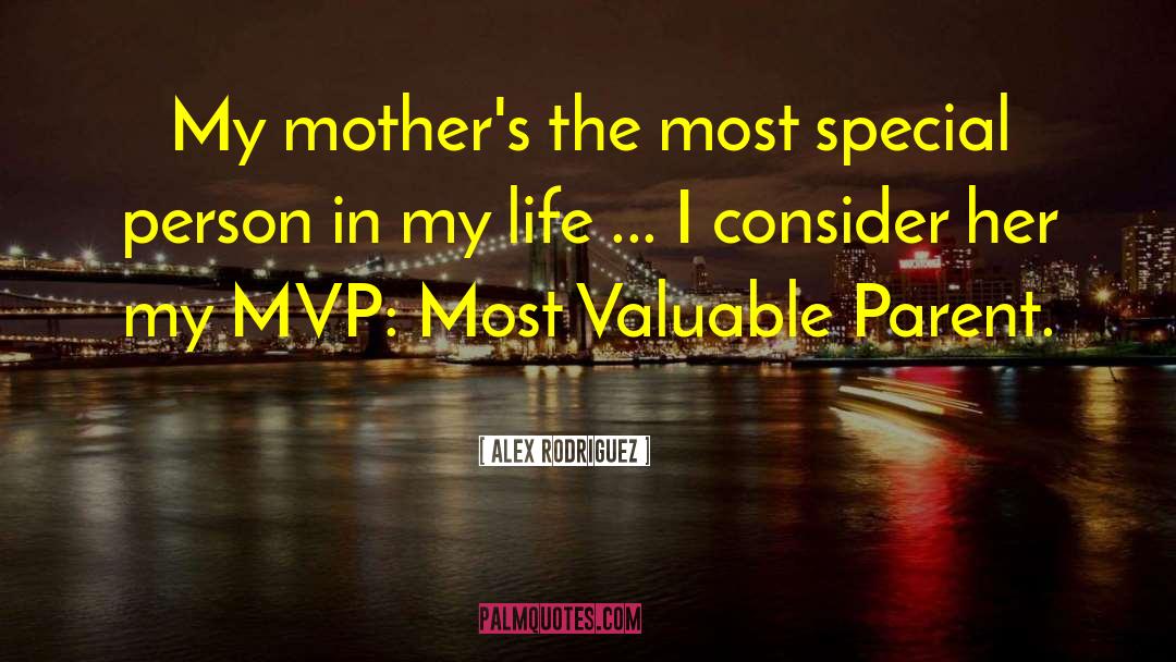 Alex Rodriguez Quotes: My mother's the most special