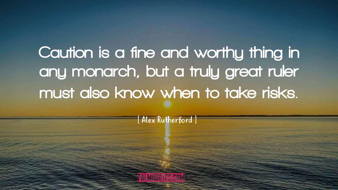 Alex Rutherford Quotes: Caution is a fine and