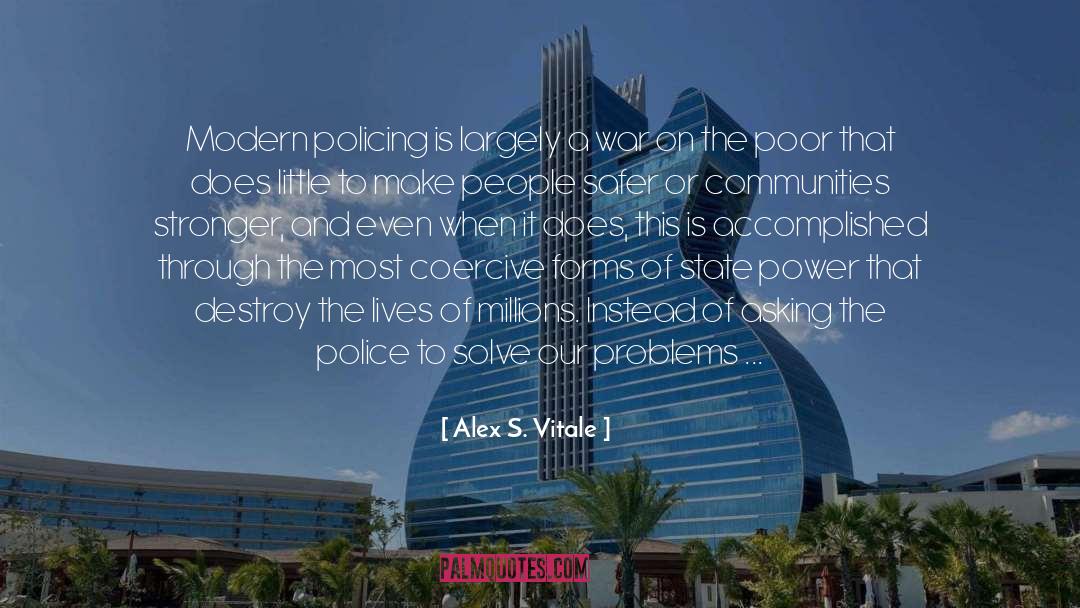 Alex S. Vitale Quotes: Modern policing is largely a