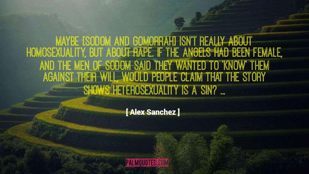 Alex Sanchez Quotes: Maybe [Sodom and Gomorrah] isn't