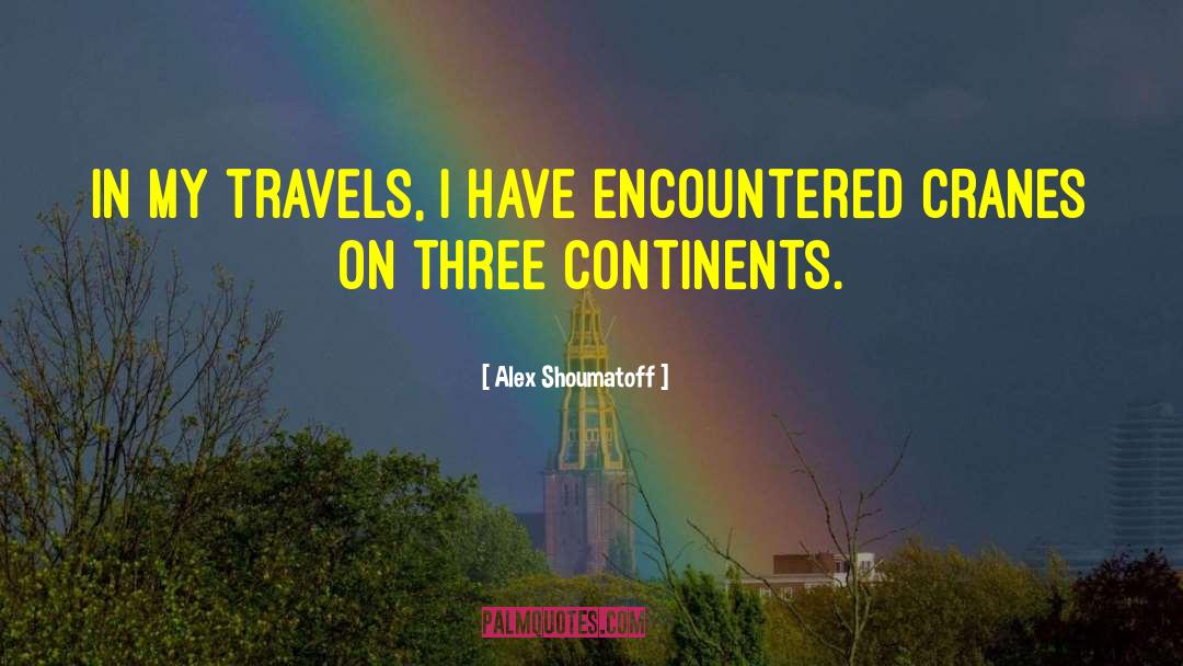 Alex Shoumatoff Quotes: In my travels, I have