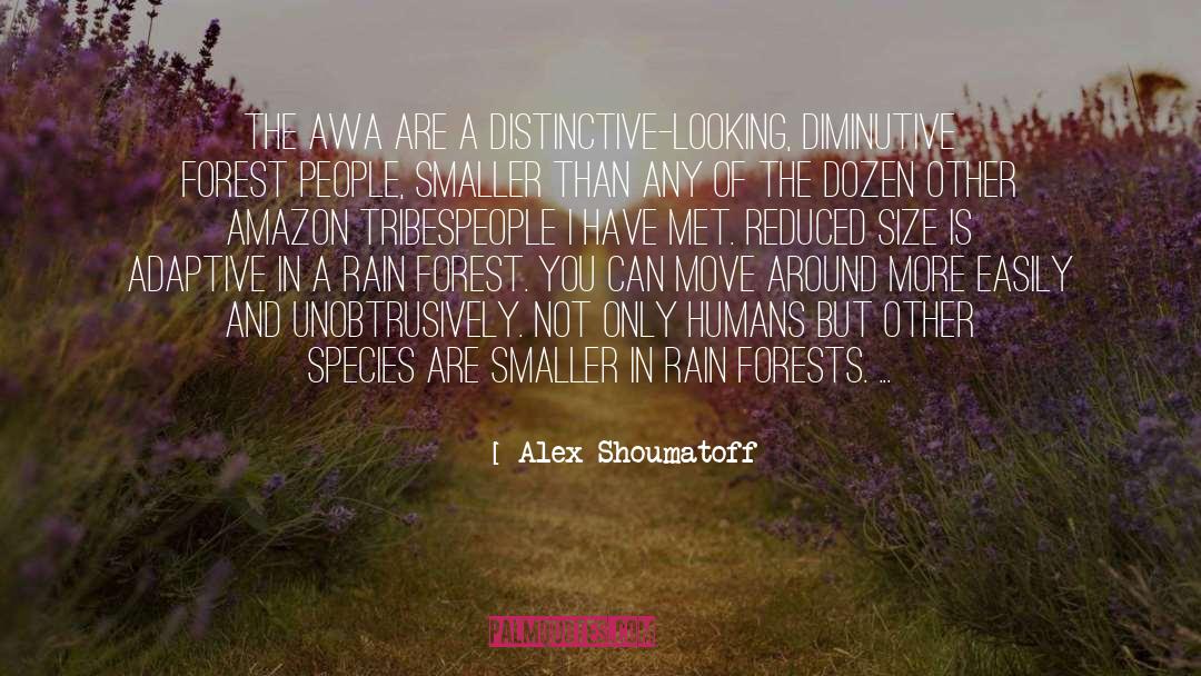 Alex Shoumatoff Quotes: The Awa are a distinctive-looking,