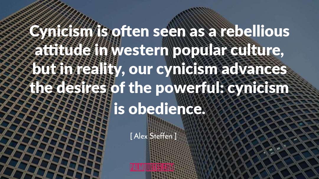 Alex Steffen Quotes: Cynicism is often seen as