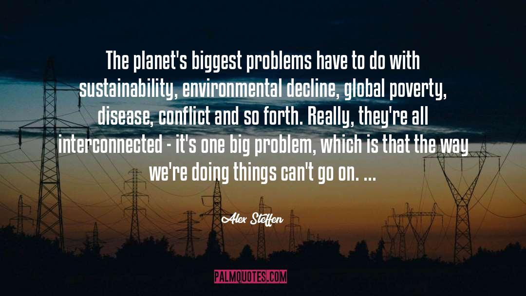 Alex Steffen Quotes: The planet's biggest problems have