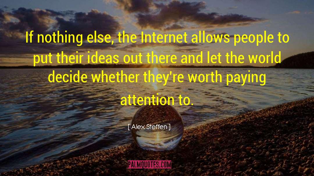 Alex Steffen Quotes: If nothing else, the Internet