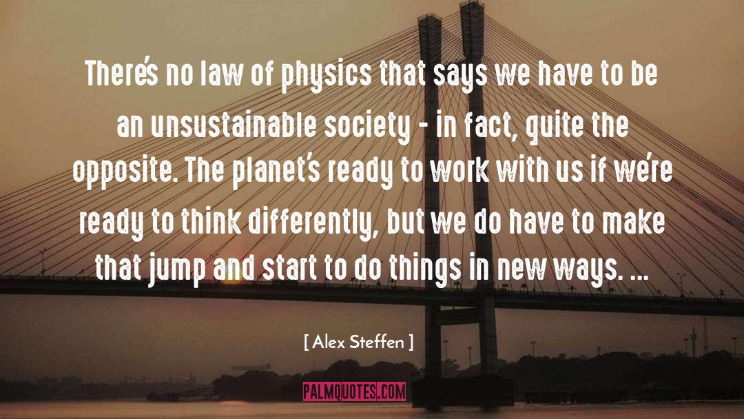 Alex Steffen Quotes: There's no law of physics