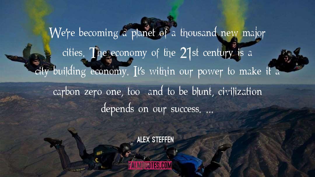 Alex Steffen Quotes: We're becoming a planet of