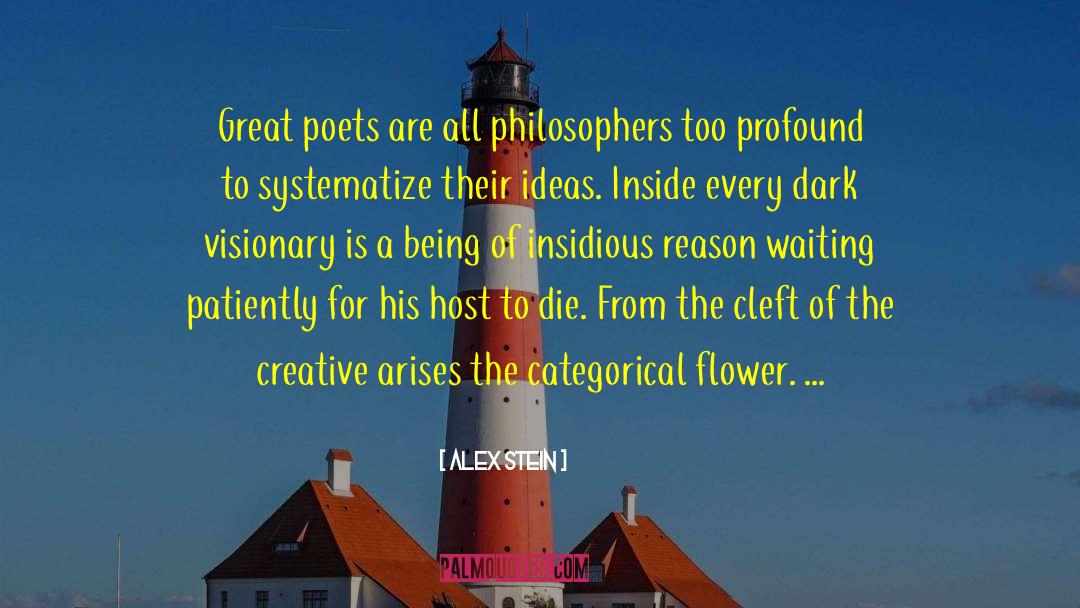 Alex Stein Quotes: Great poets are all philosophers
