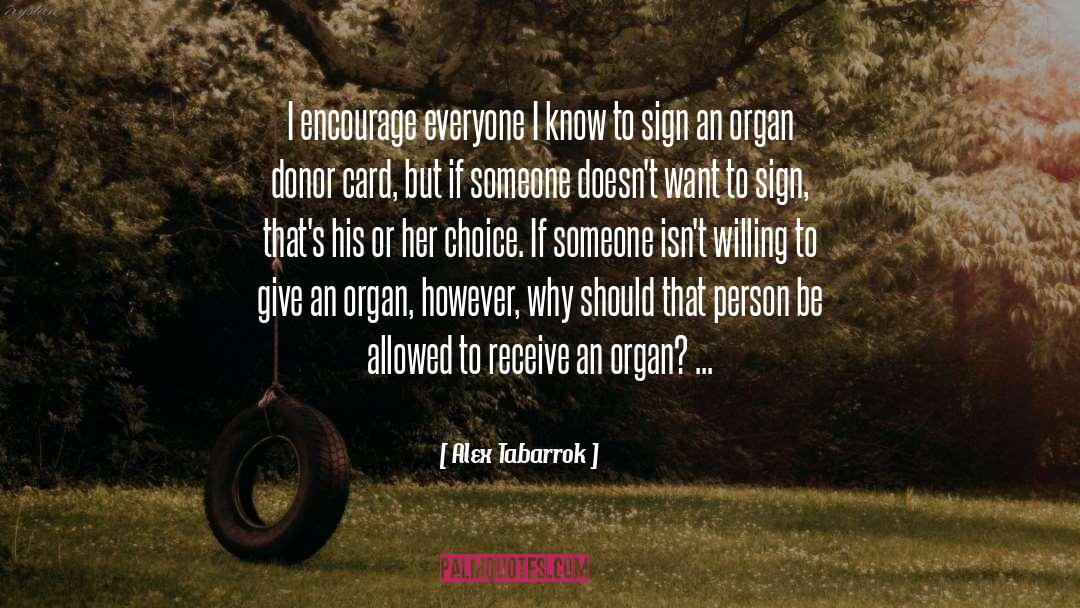 Alex Tabarrok Quotes: I encourage everyone I know