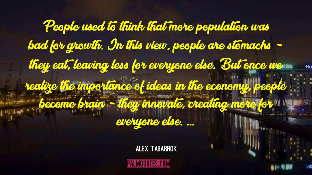 Alex Tabarrok Quotes: People used to think that