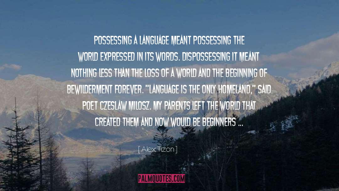 Alex Tizon Quotes: Possessing a language meant possessing