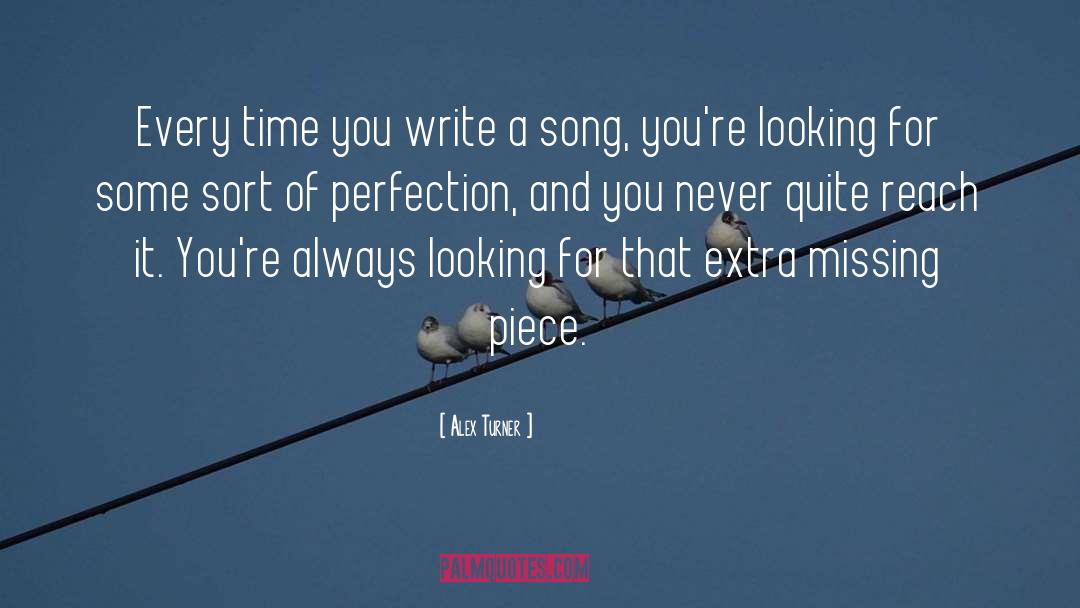 Alex Turner Quotes: Every time you write a