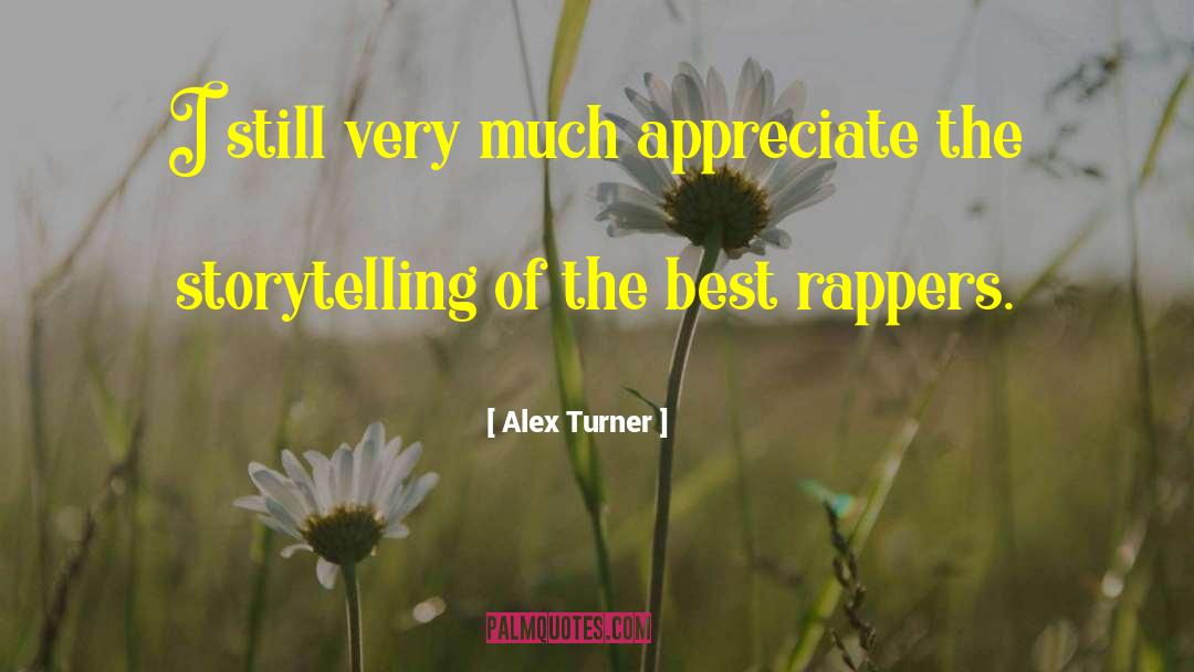 Alex Turner Quotes: I still very much appreciate