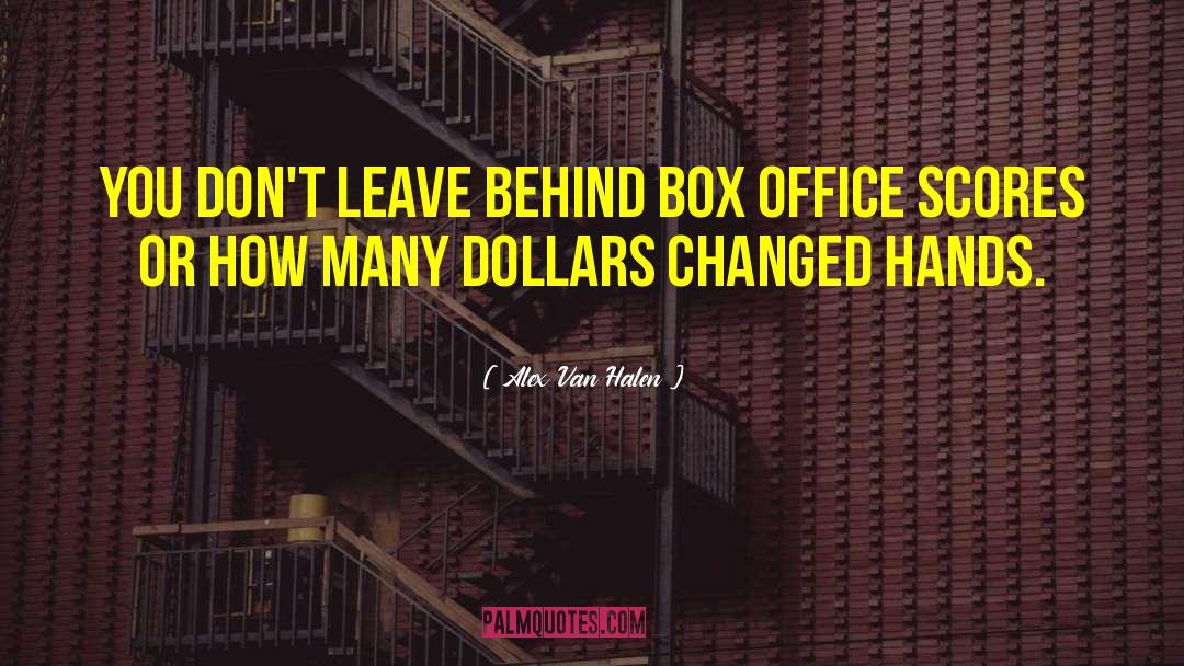 Alex Van Halen Quotes: You don't leave behind box