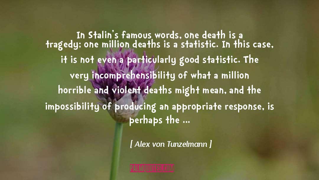Alex Von Tunzelmann Quotes: In Stalin's famous words, one