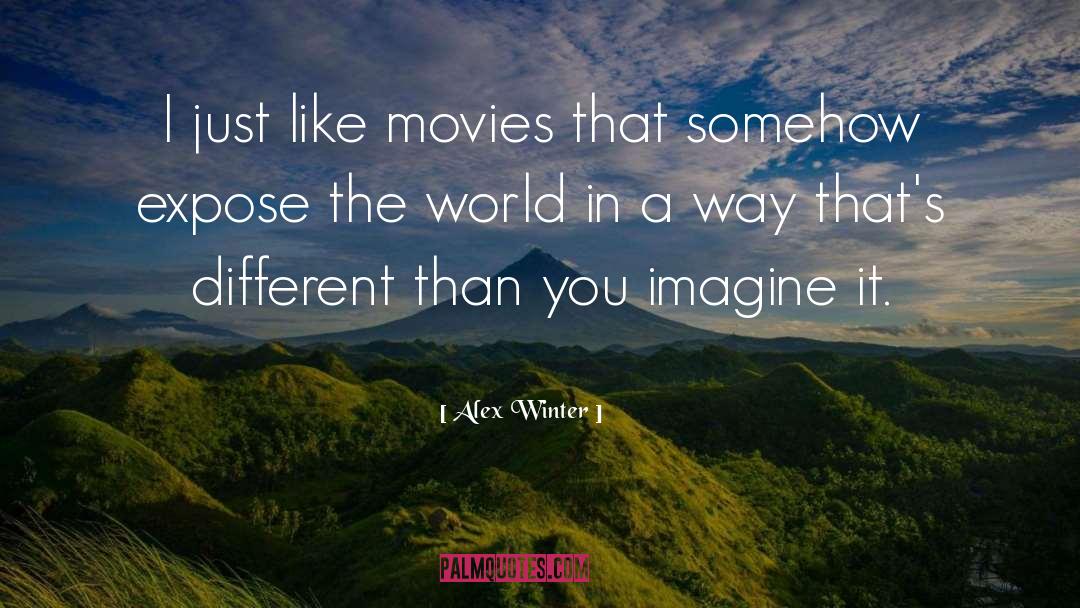Alex Winter Quotes: I just like movies that