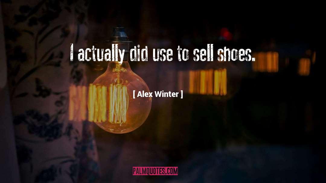 Alex Winter Quotes: I actually did use to