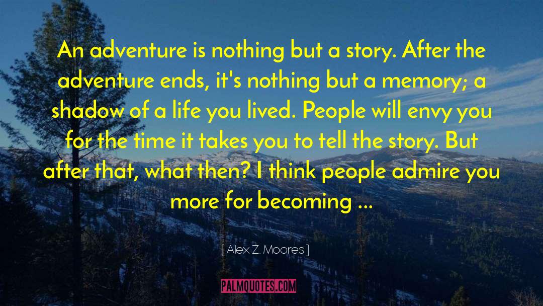 Alex Z. Moores Quotes: An adventure is nothing but