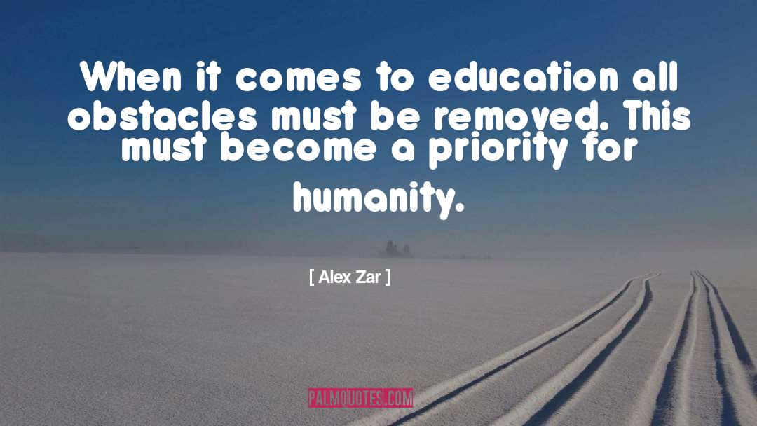 Alex Zar Quotes: When it comes to education