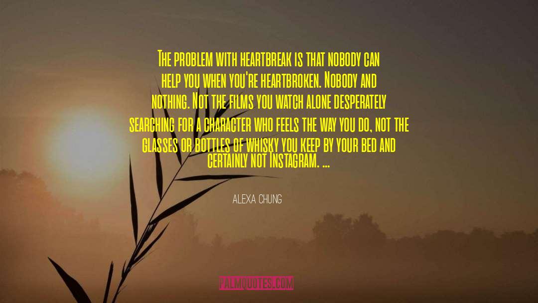 Alexa Chung Quotes: The problem with heartbreak is