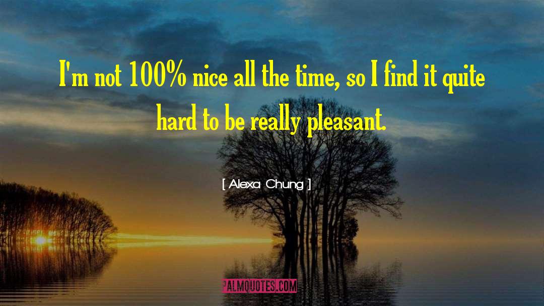 Alexa Chung Quotes: I'm not 100% nice all